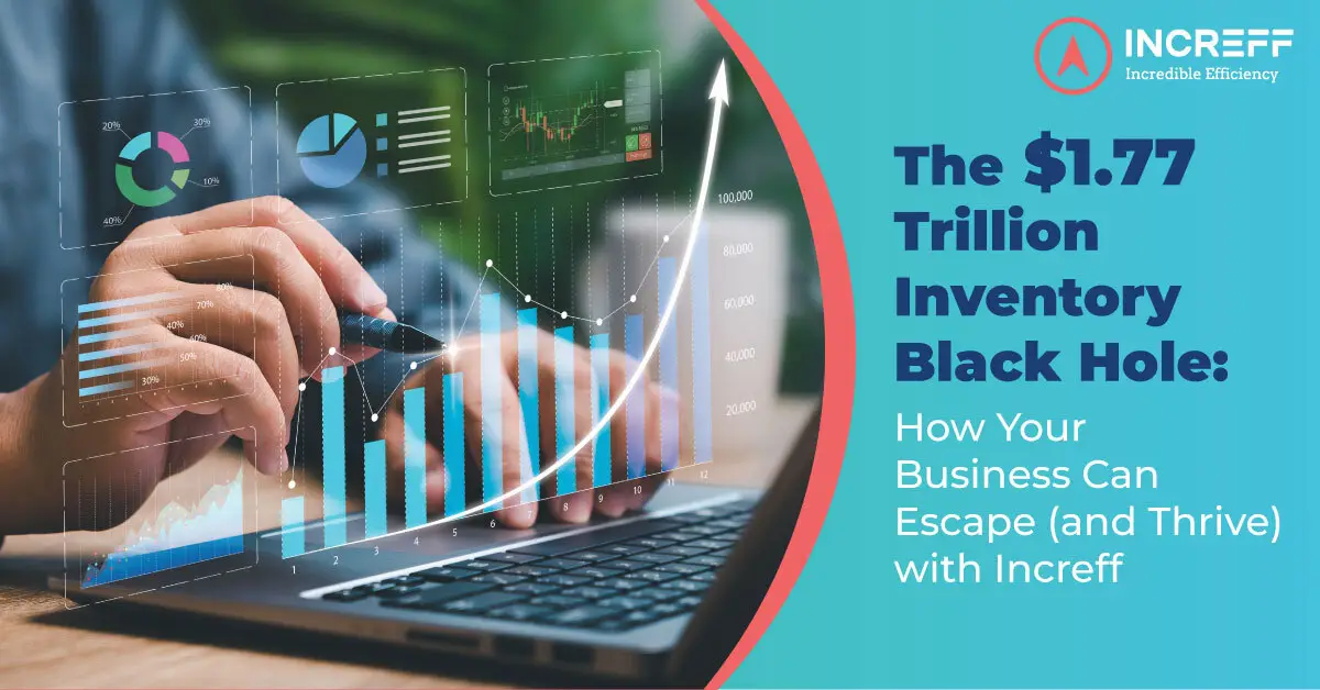 The $1.77 Trillion Inventory Black Hole: How Your Business Can Escape (and Thrive) with Increff