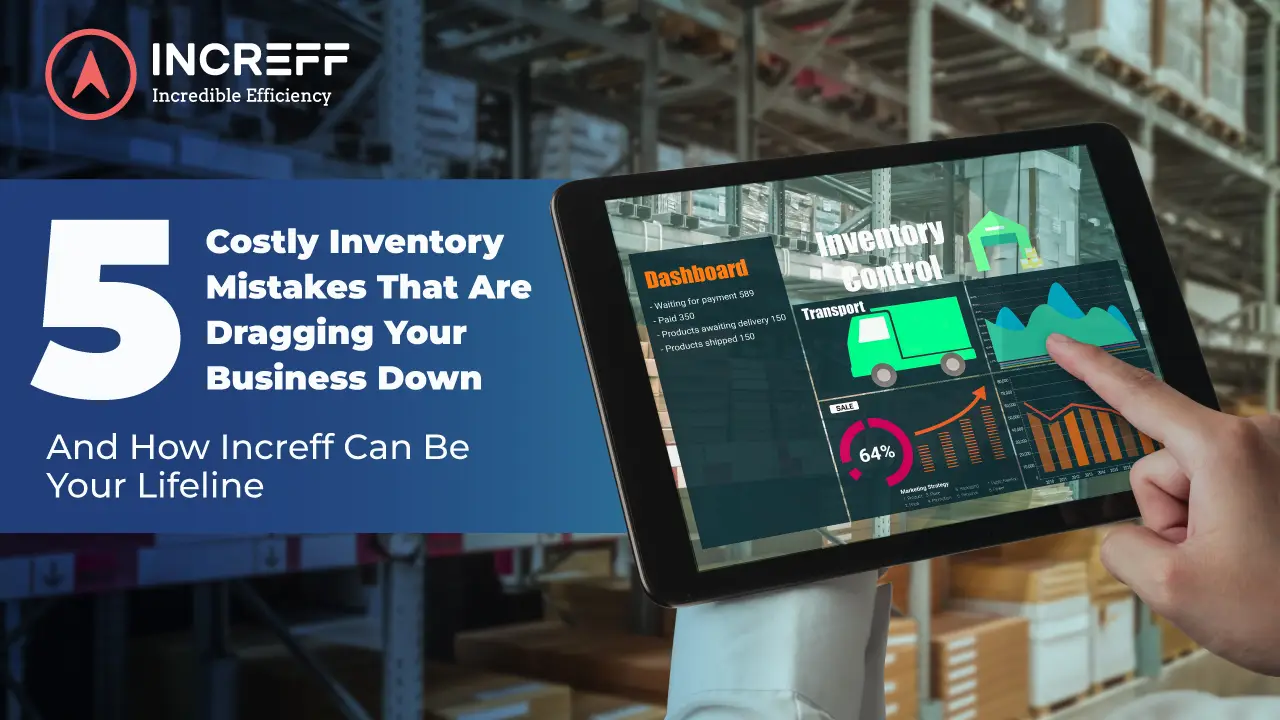 5 Costly Inventory Mistakes That Are Dragging Your Business Down (and How Increff Can Be Your Lifeline)